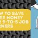 How To Save More Money for 9-to-5 Job Earners